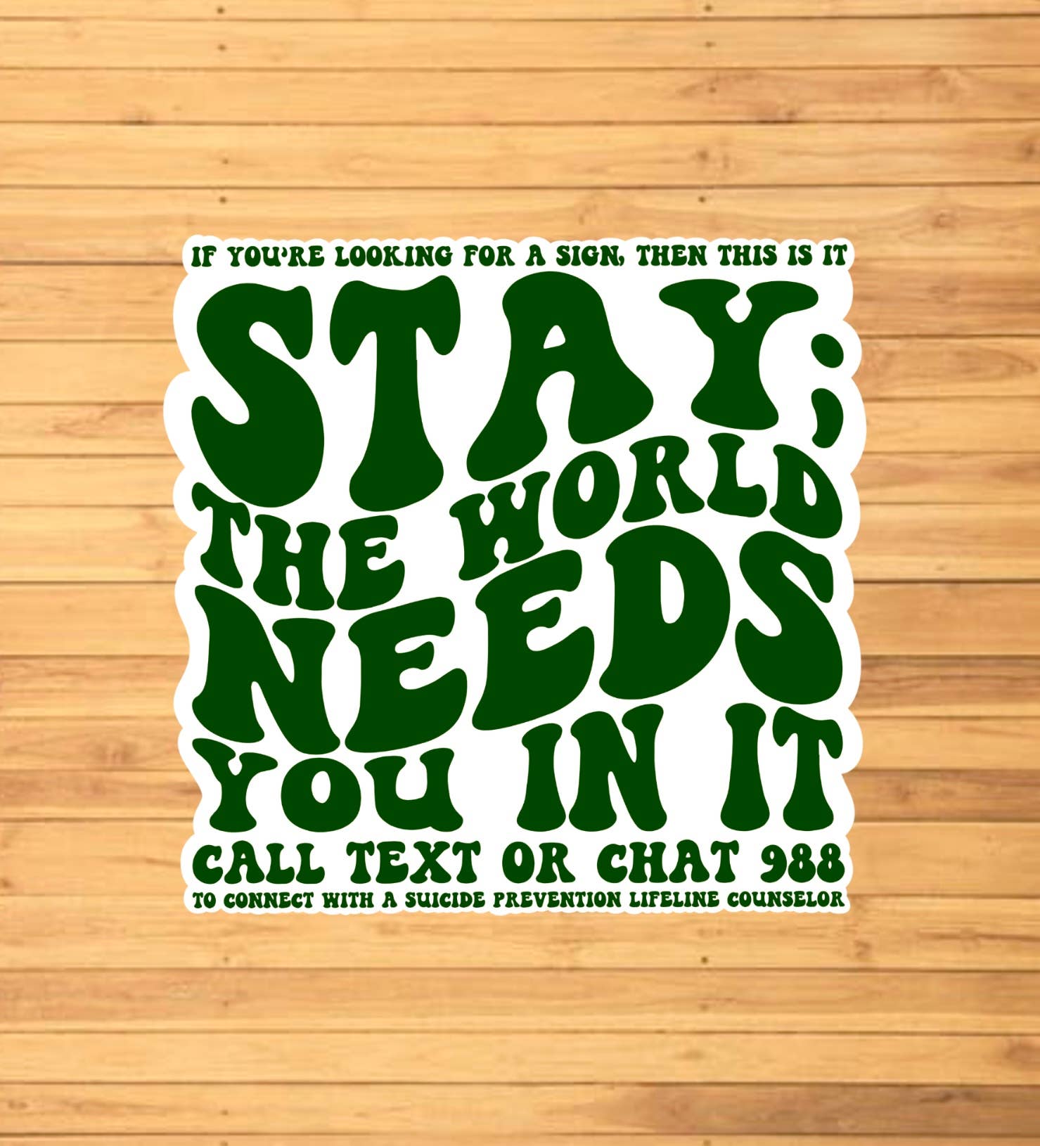 Stay. The World Needs You. Suicide Prevention 988 Sticker